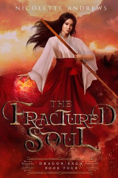The Fractured Soul (Dragon Saga, #4) (eBook, ePUB) - Andrews, Nicolette