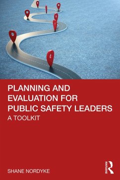 Planning and Evaluation for Public Safety Leaders (eBook, ePUB) - Nordyke, Shane