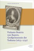 Violante Beatrix von Bayern, Großprinzessin der Toskana 167 (eBook, PDF)