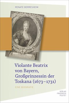 Violante Beatrix von Bayern, Großprinzessin der Toskana 167 (eBook, PDF) - Berresheim, Renate