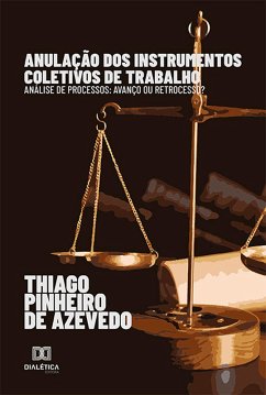 Anulação dos instrumentos coletivos de trabalho: análise de processos (eBook, ePUB) - Azevedo, Thiago Pinheiro de