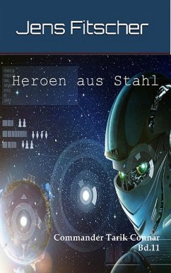 Heroen aus Stahl ( Commander Tarik Connar 11) (eBook, ePUB) - Fitscher, Jens