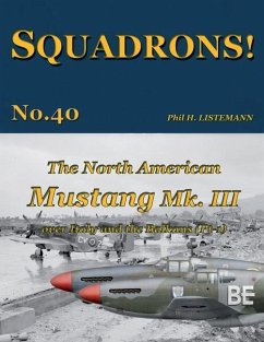 The North American Mustang Mk. III over Italy and the Balkans (Pt-1) - Listemann, Phil H.