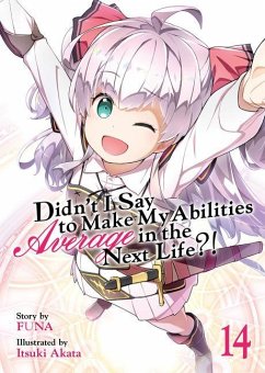 Didn't I Say to Make My Abilities Average in the Next Life?! (Light Novel) Vol. 14 - Funa
