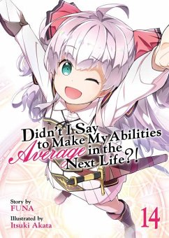 Cover Didn't I Say to Make My Abilities Average in the Next Life?! (Light Novel) Vol. 14