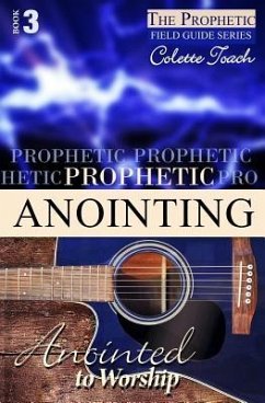 Prophetic Anointing: Anointed to Worship - Toach, Colette