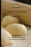 The Ultimate Bread Machine Recipe Book