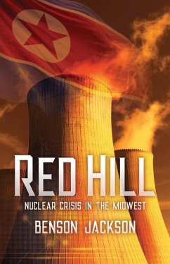 Red Hill: Nuclear Crisis in the Midwest - Jackson, Benson Wood