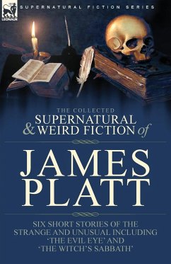 The Collected Supernatural and Weird Fiction of James Platt - Platt, James