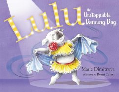 Lulu the Unstoppable Dancing Dog - Dimitrova, Marie