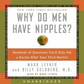 Why Do Men Have Nipples? Lib/E: Hundreds of Questions You'd Only Ask a Doctor After Your Third Martini