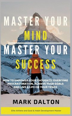 Master Your Mind - Master Your Success - Dalton, Mark