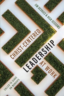 Christ-Centered Leadership at Work: Called to Serve on Mondays - Sessoms, Rick; DeVries, James H.