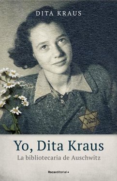 Yo, Dita Kraus / A Delayed Life: La Bibliotecaria de Auschwitz / The True Story of the Librarian of Auschwitz - Kraus, Dita