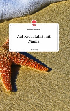 Auf Kreuzfahrt mit Mama. Life is a Story - story.one - Deitert, Dorothée