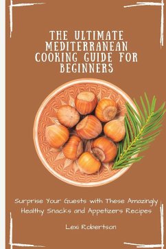 The Ultimate Mediterranean Cooking Guide for Beginners - Robertson, Lexi