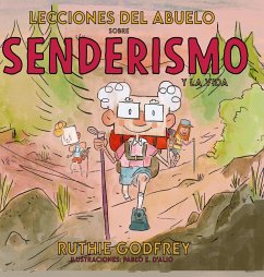 Lecciones Del Abuelo Sobre Senderismo Y La Vida - Godfrey, Ruthie