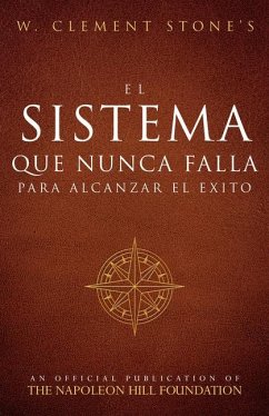 El Sistema Que Nunca Falla Para Alcanzar El Éxito (the Success System That Never Fails) - Stone, W Clement