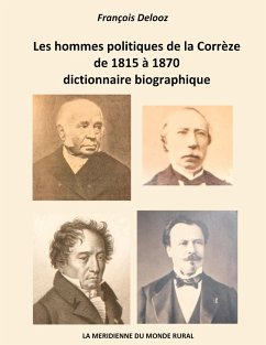 Les hommes politiques de la Corrèze de 1815 à 1870, dictionnaire biographique - Delooz, François