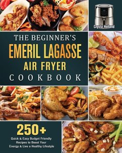 The Beginner's Emeril Lagasse Air Fryer Cookbook - Holland, Crysta