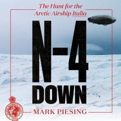 N-4 Down Lib/E: The Hunt for the Arctic Airship Italia - Piesing, Mark