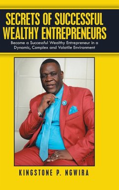 Secrets of Successful Wealthy Entrepreneurs - Ngwira, Kingstone P.