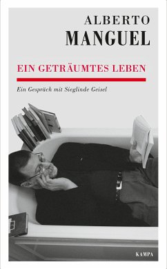 Ein geträumtes Leben (eBook, ePUB) - Manguel, Alberto; Geisel, Sieglinde