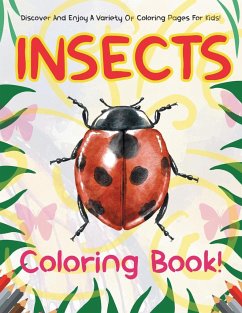 Insects Coloring Book! Discover And Enjoy A Variety Of Coloring Pages For Kids! - Illustrations, Bold