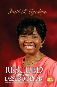 Rescued From Destruction: The story of my journey through the valley of the shadow of death... - Oyedepo, Faith A.