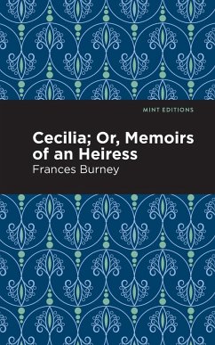 Cecilia; Or, Memoirs of an Heiress - Burney, Frances