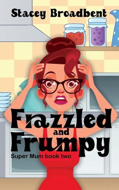 Frazzled and Frumpy - Broadbent, Stacey