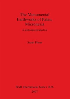 The Monumental Earthworks of Palau, Micronesia - Phear, Sarah