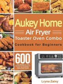 Aukey Home Air Fryer Toaster Oven Combo Cookbook for Beginners