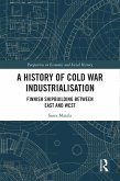 A History of Cold War Industrialisation (eBook, ePUB)
