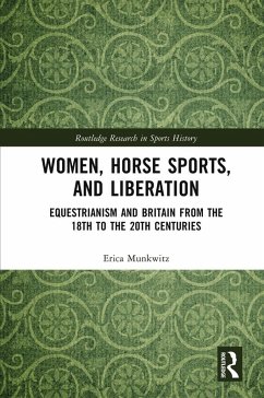 Women, Horse Sports and Liberation (eBook, ePUB) - Munkwitz, Erica Women, Horse Sports and Liberation (eBook, ePUB) - Munkwitz, Erica