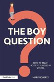 The Boy Question (eBook, ePUB) The Boy Question (eBook, ePUB)