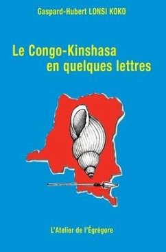 Le Congo-Kinshasa en quelques lettres - Lonsi Koko, Gaspard-Hubert