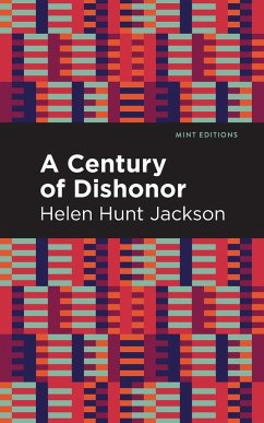 A Century of Dishonor - Jackson, Helen Hunt