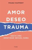 Amor, Deseo, Trauma