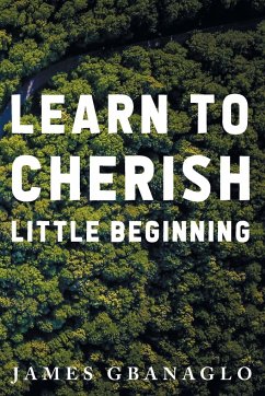 Learn To Cherish Little Beginning - Gbanaglo, James