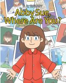 Abby Sue, Where are You?