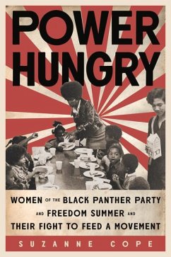 Power Hungry: Women of the Black Panther Party and Freedom Summer and Their Fight to Feed a Movement - Cope, Suzanne