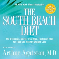 The South Beach Diet Lib/E: The Delicious, Doctor-Designed, Foolproof Plan for Fast and Healthy Weight Loss - Agatston, Arthur S.
