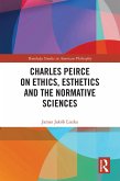 Charles Peirce on Ethics, Esthetics and the Normative Sciences (eBook, ePUB)