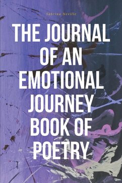 The Journal of an Emotional Journey Book of Poetry (eBook, ePUB) - Neville, Sabrina