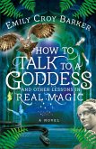 How to Talk to a Goddess and Other Lessons in Real Magic (The Thinking Woman's Guide to Real Magic, #2) (eBook, ePUB)
