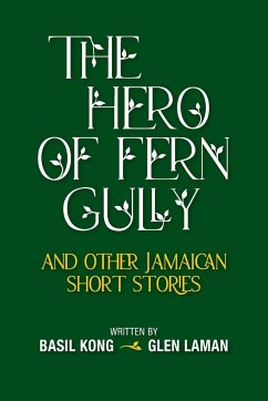 The Hero of Fern Gully and Other Jamaican Short Stories (Paperback) - Kong, Basil; Laman, Glen