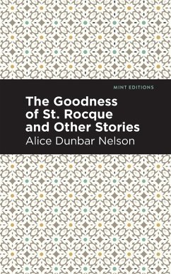 The Goodness of St. Rocque and Other Stories - Dunbar Nelson, Alice