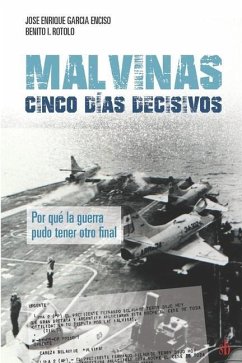 Malvinas: cinco días decisivos - Rotolo, Benito I.; García Enciso, José Enrique