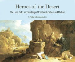 Heroes of the Desert: The Lives, Faith, and Teachings of the Church Fathers and Mothers - Bochanski, Father Philip G.